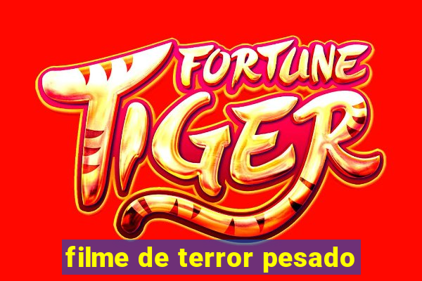 filme de terror pesado